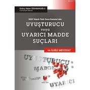 5237 Sayılı Türk Ceza Kanunu’nda Uyuşturucu veya Uyarıcı Madde Suçları ve İlgili Mevzuat - Erdinç Hakan Özdabakoğlu
