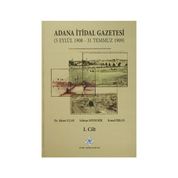 Adana İtidal Gazetesi 5 Eylül 1908-31 Temmuz 1909 1-2 Cilt Takım 2014 - Selman Soydemir Ahmet Uçar Kemal Erkan