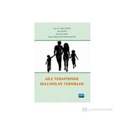 Aile Terapisinde Kullanılan Teknikler - Abdullah Mert Şahin Kesici Esra İlgün Çağla Girgin Büyükbayraktar