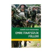 Askeri Ceza Hukukunda Emre İtaatsizlik Fiilleri - İdris Ergutekin