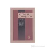 AYDINLAR KONUŞUYOR - M. RHAN OKAY, MEHMED NIYAZI, HÜSREV HATEMI, MUSTAFA ERKAL, AHMET YÖRÜK, NECDET YAŞAR, FIRAT KIZILTUĞ