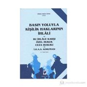 Basın Yoluyla Kişilik Haklarının İhlali ve Bu İhlale Karşı Özel Hukuk Ceza Hukuku ve İ.H.A.S. Koruması - Ömer Faruk Tüfek