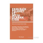 Ekolojik Felaket ve Meta Olarak Gıda - Jason W. Moore Walden Bello Mara Baviera Eric Holt-Gimenez Utsa Patnaik Christina Schiavoni William Camacaro Sinan Koont Jules Pretty