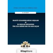 Objektif Cezalandırılabilme Koşulları ve Bu Koşullar Bağlamında Türk Ceza Kanunu'nda Yer Alan Suçlar - Elif Bekar