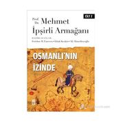 OSMANLI'NIN İZINDE II PROF. DR. MEHMET İPŞIRLI ARMAĞANI - HALIL İNALCIK;AHMET YAŞAR OCAK;EKMELEDDIN İHSANOĞLU;İSMAIL E. ERÜNSAL;COLIN IMBER;HEATH W. LOWRY