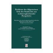 Probleme des Allgemeinen Teils des Strafrechts aus rechtsvergleichender Perspektive - Yener Ünver Jan C. Joerden Andrzej J. Szwarc Keiichi Yamanaka