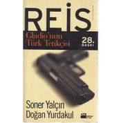 Reis: Gladio’nun Türk Tetikçisi - Soner Yalçın