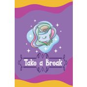 Take a Break: Unicorn Journal Notebook,for Girls -| Makes a Fantastic ... Easter Gift, an awesome surprise at anytime!: Unicorn , Birthday Unicorn ... 120+ Pages Of Unicorn Themed Lined Paper!