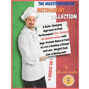 The Mediterranean Restaurant Collection: 4 BOOKS IN 1: COOKBOOK + DIET ED. A Game-Changing Approach to Peak Performance! 450+ Recipes All ... Like in Restaurant!! (Mediterranean Diet)