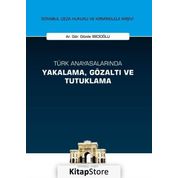 Türk Anayasalarında Yakalama, Gözaltı ve Tutuklama İstanbul Ceza Hukuku ve Kriminoloji Arşivi Yay... - Gözde İbicioğlu