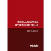 Türk Ceza Kanununda Kasten Öldürme Suçları - Ahmet Cemal Ruhi