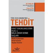 Türk Ceza Kanunu'nda Tehdit: Konut Dokunulmazlığının İhlali ve Mala Zarar Verme Suçları - Eray Utku - Ali Parlar