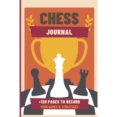 Life is Like a Game of Chess: I Don't Play Chess: 6 x 9 120 Page Blank  Lined Journal, Diary, or Notebook
