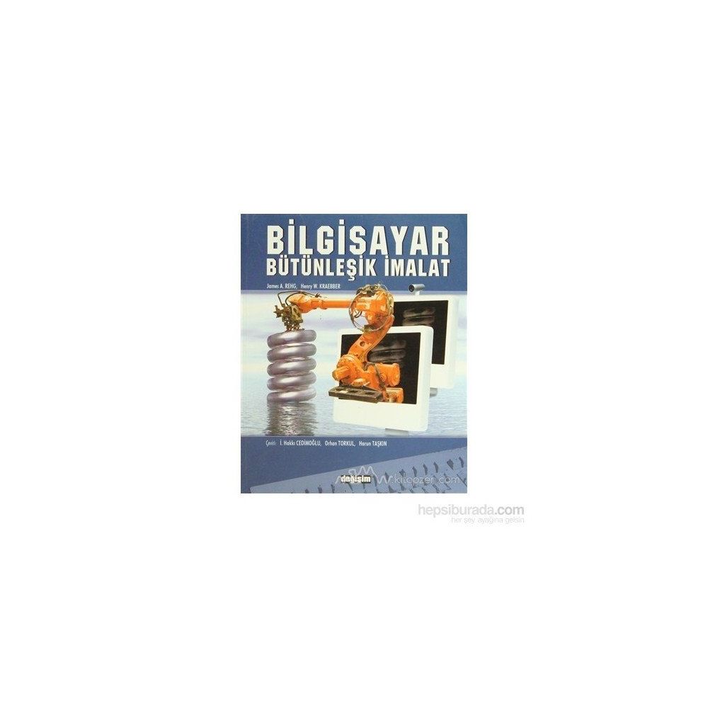 BILGISAYAR BÜTÜNLEŞİK İMALAT - JAMES A. REHG, HERY W. KRAEBBER