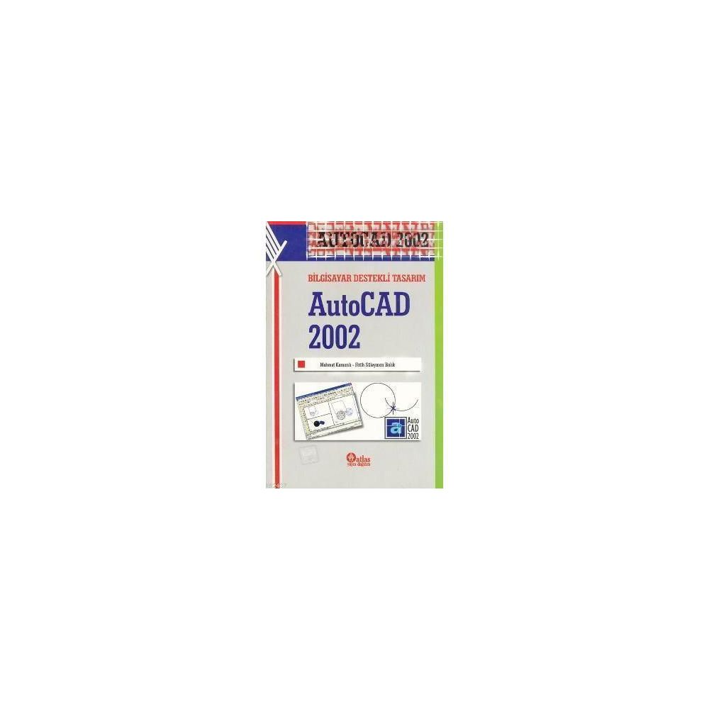 BILGISAYAR DESTEKLI TASARIM AUTOCAD 2002 - MEHMET KAMANLI;FATIH SÜLEYMAN BALIK