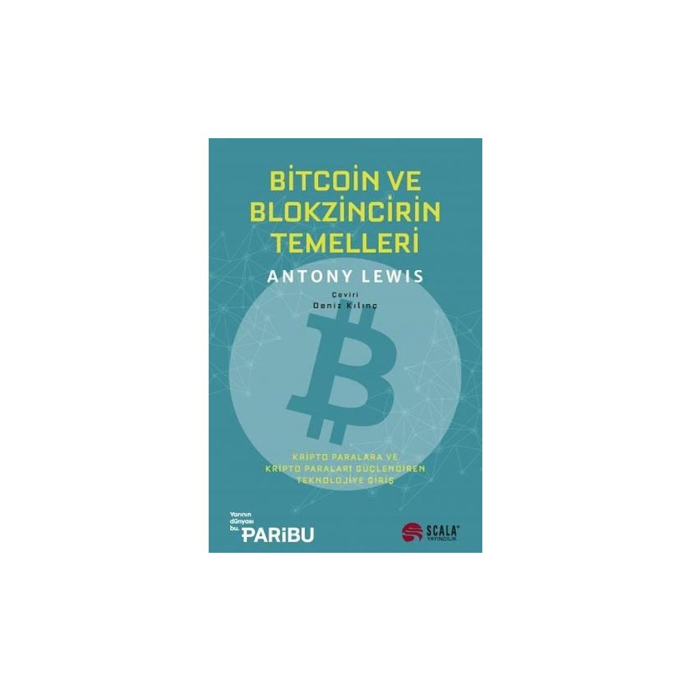 Bitcoin ve Blokzincirin Temelleri: Kripto Paralara ve Kripto Paraları  Güçlendiren Teknolojiye Giriş - Antony Lewis - Scala Yayıncılık Fiyatları