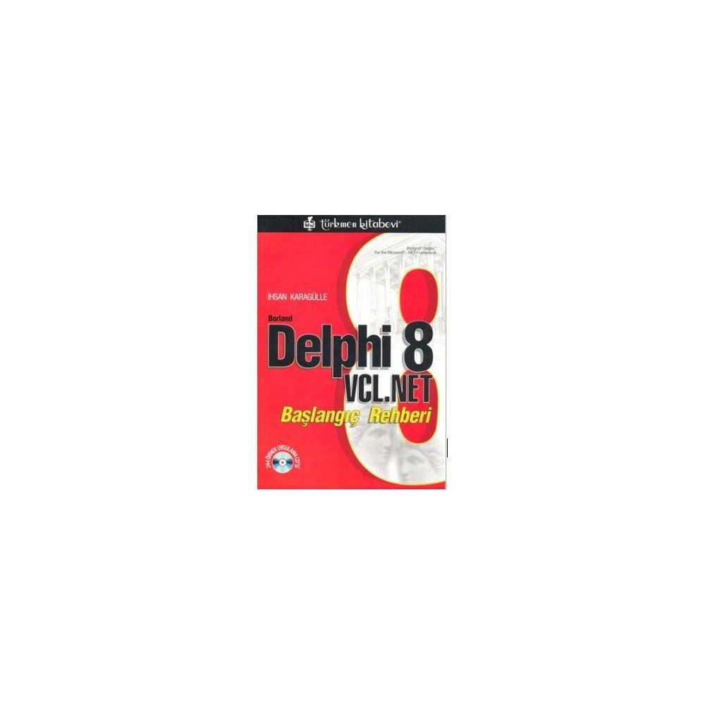 BORLAND DELPHI 8 VCL. NET BAŞLANGIÇ REHBERI - İHSAN KARAGÜLLE