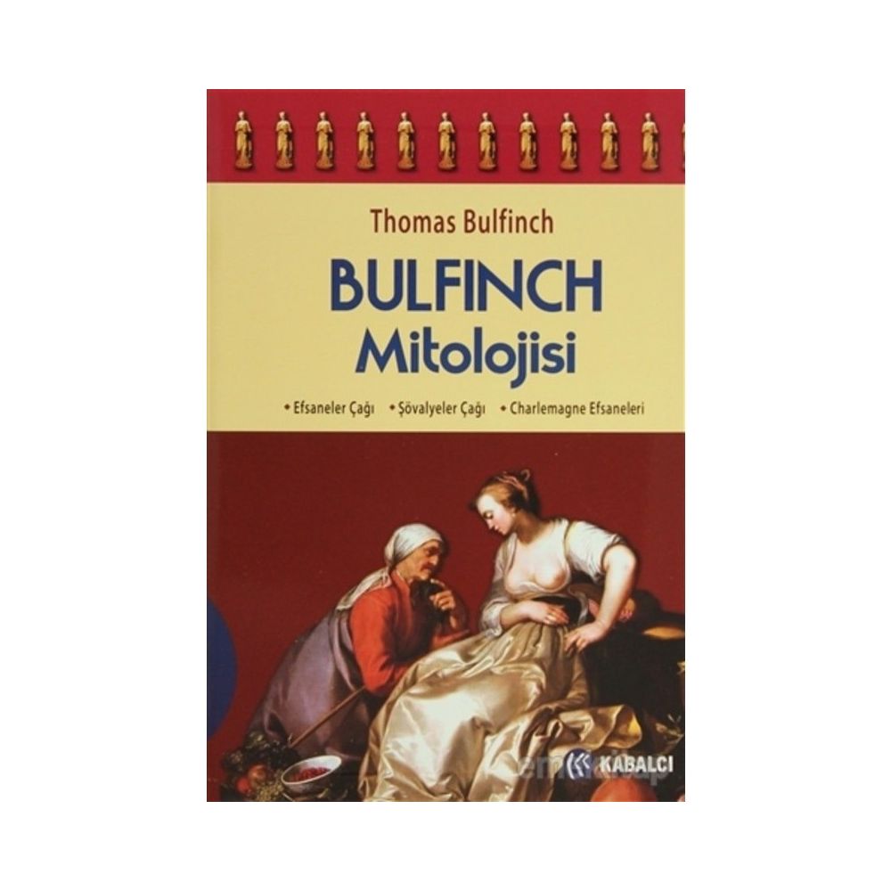 BULFINCH MITOLOJISI EFSANELER ÇAĞI, ŞÖVALYELER ÇAĞI, CHARLEMAGNE EFSANELERI - THOMAS BULFINCH Fiyatları