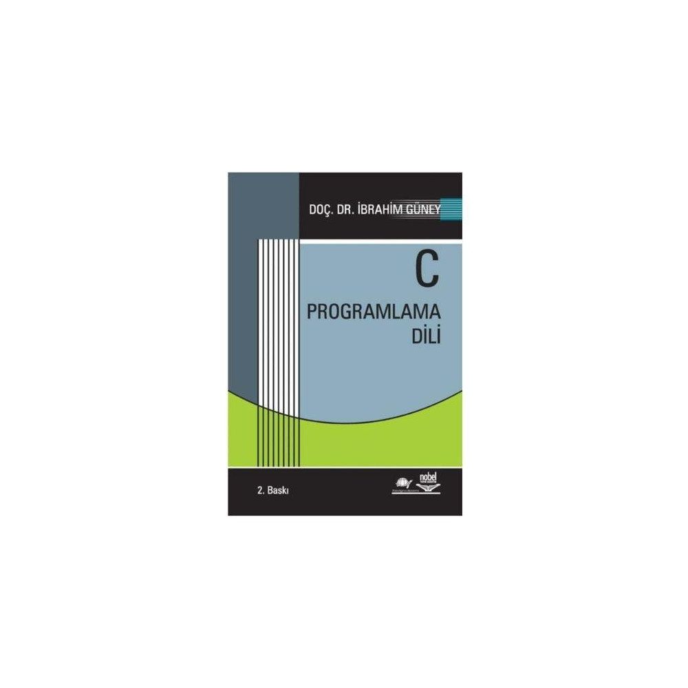 C PROGRAMLAMA DILI - İBRAHİM GÜNEY (ISBN:9789755917320)