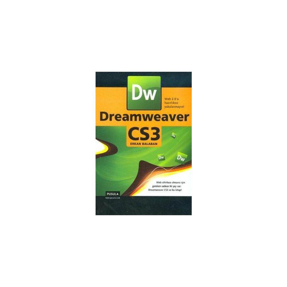 DREAMWEAVER CS3 WEB 2.0'A HAZIRLIKSIZ YAKALANMAYIN! - ERKAN BALABAN