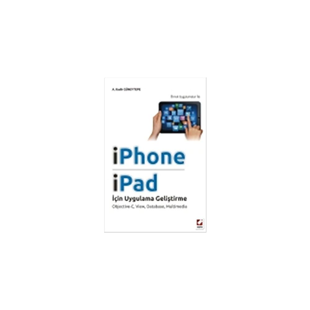 IPHONE VE IPAD İÇİN UYGULAMA GELİŞTİRME OBJECTIVEC, VIEW, DATABASE, MULTIMEDIA - A. KADIR GÜNEYTEPE