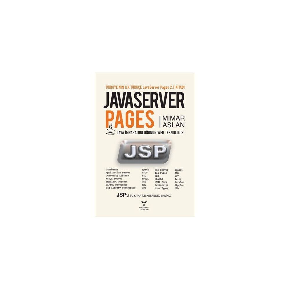 JAVASERVER PAGES JAVA İMPARATORLUĞUNUN WEB TEKNOLOJISI - MIMAR ASLAN