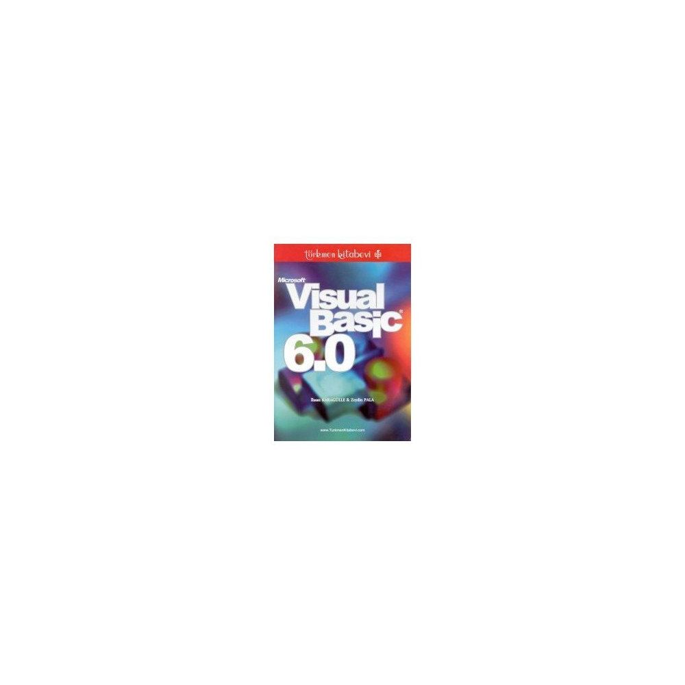 MICROSOFT VISUAL BASIC 6.0 - İHSAN KARAGÜLLE; ZEYDIN PALA