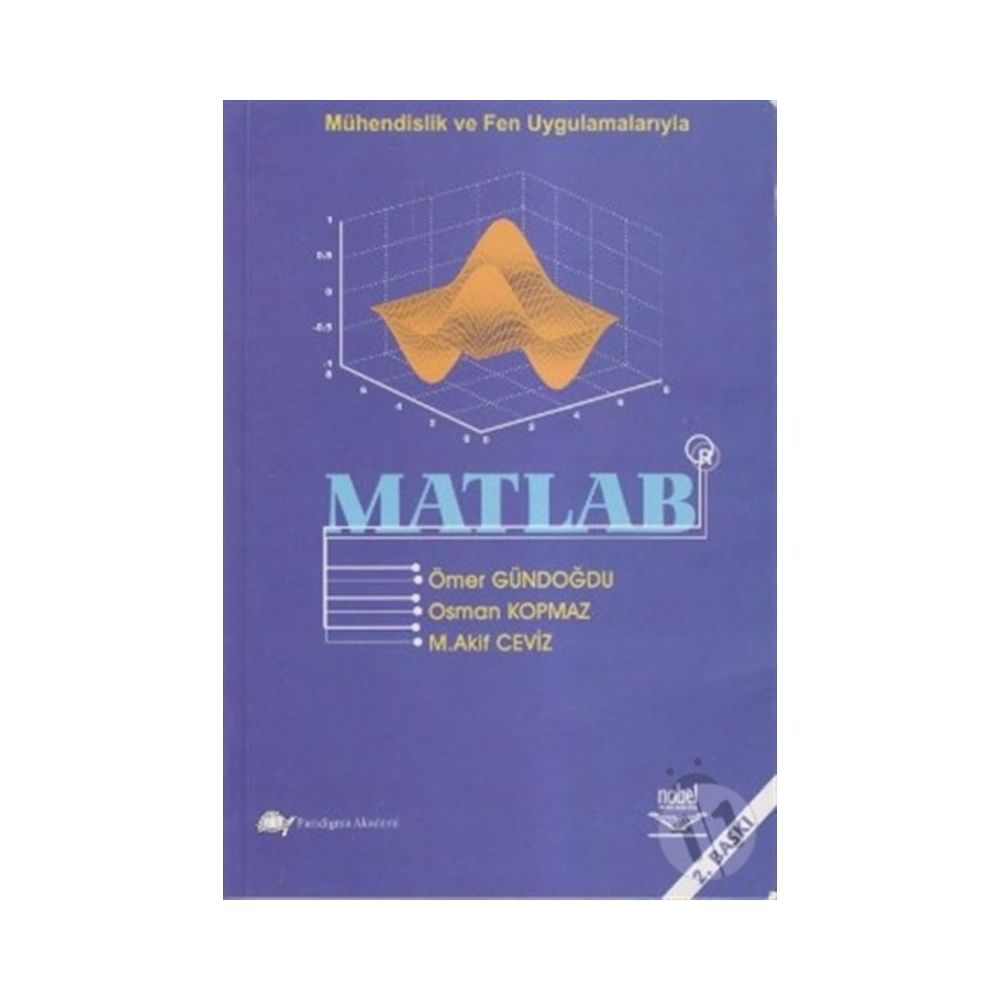 MÜHENDİSLİK VE FEN UYGULAMALARIYLA MATLAB - ÖMER GÜNDOĞDU;OSMAN KOPMAZ;M. AKIF CEVIZ