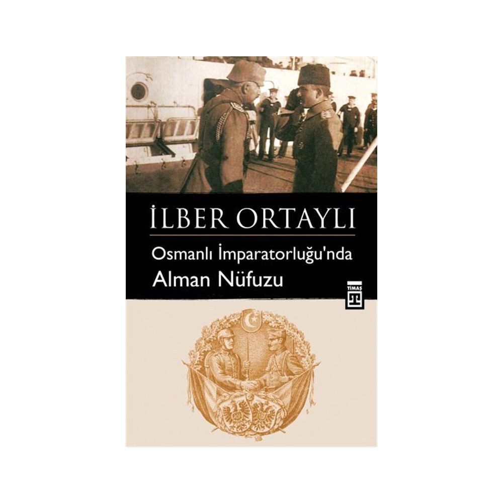 osmanli imparatorlugu nda alman nufuzu ilber ortayli fiyatlari