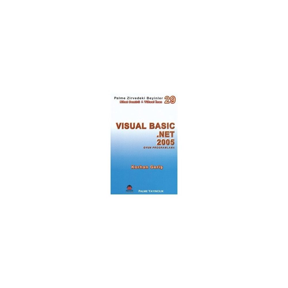 VISUAL BASIC .NET 2005 OYUN PROGRAMLAMA ZIRVEDEKI BEYINLER 29 - KORHAN GERİŞ