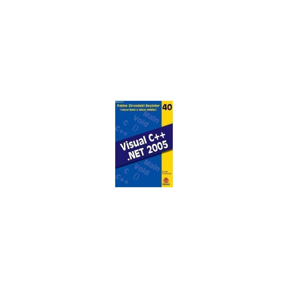 VISUAL C++ .NET 2005 ZIRVEDEKI BEYINLER 40 - NIHAT DEMIRLI, YÜKSEL İNAN