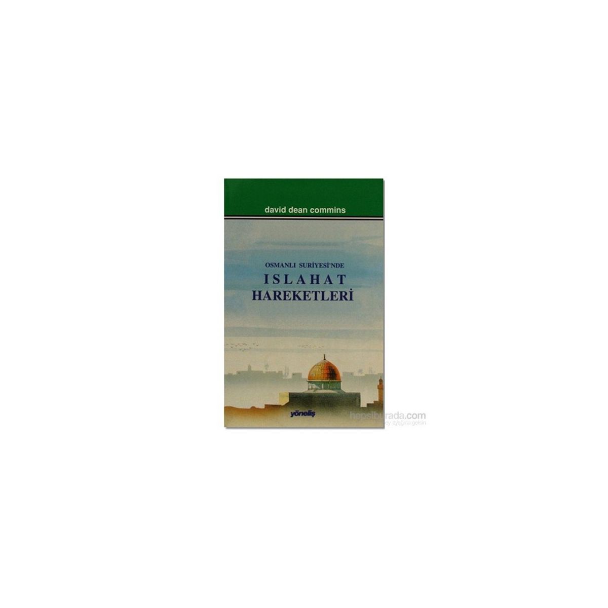 OSMANLI SURIYESI´NDE ISLAHAT HAREKETLERI - DAVID DEAN COMMINS Fiyatları