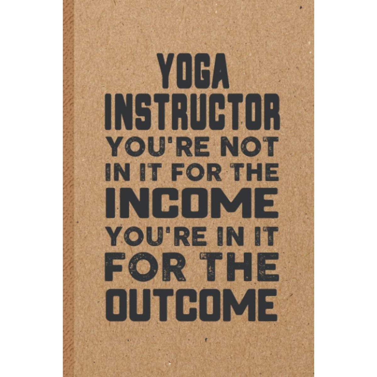 Yoga Teacher Gift: Blank Lined, 6X9 Size With 100 pages, Funny