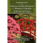 [ ACUPUNCTURE AND CHINESE HERBAL MEDICINE FOR WOMEN'S HEALTH: BRIDGING THE GAP BETWEEN WESTERN AND EASTERN MEDICINE ] BY Albertson Phd, Dr Kathleen ( AUTHOR )Nov-10-2009 ( Paperback )