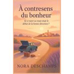 À contresens du bonheur: Et si rater sa route était le début de la bonne direction ? Un roman lumineux, tendre et drôle sur les secondes chances, les ... réparent, et les femmes qui se réinventent.