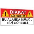 " Dikkat Kör Nokta. Bu Alanda Sürücü Sizi Göremez " Uyarı Etiketi - 35X18 CM