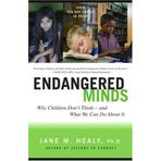 [ [ [ Endangered Minds: Why Children Dont Think and What We Can Do about It[ ENDANGERED MINDS: WHY CHILDREN DONT THINK AND WHAT WE CAN DO ABOUT IT ] By Healy, Jane M. ( Author )Oct-15-1999 Paperback