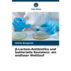 β-Lactam-Antibiotika und bakterielle Resistenz: ein endloser Wettlauf