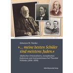 »... meine besten Schüler sind meistens Juden.«: »Jüdische« Orientalisten, europäisches Judentum und Antisemitismus bei Theodor Nöldeke (1836–1930) (Potsdamer Jüdische Studien): 11