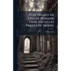 Ã tat PrÃ(c)sent De L'Ã(c)glise Romaine Dans Toutes Les Parties Du Monde
