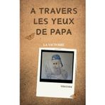 À travers les yeux de papa: Ses histoires qui nous donnent le sourire