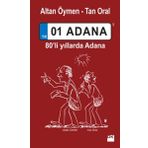 01 Adana 80'li Yıllarda Adana - Altan Öymen - Tan Oral