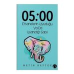 05:00 Efsanelerin Uyuduğu ya da Uyandığı Saat - Metin Baytok