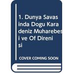 1. Dunya Savasinda Dogu Karadeniz Muharebesi ve Of Direnisi