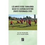 1. Lig Ampute Futbol Takımlarında Bacak ve El Kavrama Kuvvetinin Sportif Performansa Etkisi - Nurettin Konar - Mustafa Han