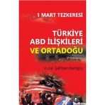 1 Mart Tezkeresi - Türkiye ABD İlişkileri Ve Ortadoğu - Vural Şahbenderoğlu