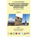 1. Uluslararası 20. Yüzyılın İlk Yarısında Türk-Ermeni İlişkileri Sempozyumu 1.Cilt - Hiperlink Yayınları