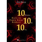 10 DAKIKA 10 AY 10 YIL (HIZLI VE DOĞRU KARAR REHBERI) - SUZY WELCH