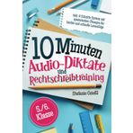 10 Minuten Audio-Diktate und Rechtschreibtraining 5./6. Klasse - inkl. 8 Schritte System mit spielerischen Übungen für leichte und schnelle Lernerfolge