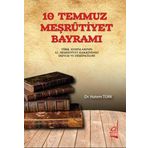 10 TEMMUZ MEŞRUTİYET BAYRAMI TÜRK AYDINLARININ II. MEŞRUTİYETIN İLANI HAKKINDA DUYGU VEDÜŞÜNCELERİ - HATEM TÜRK